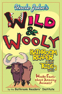 Uncle John's Wild and Woolly Bathroom Reader for Kids Only!
