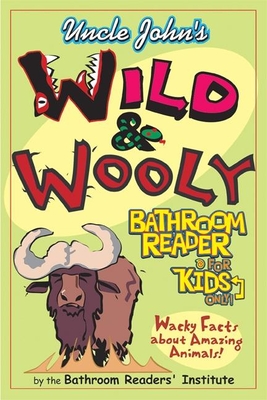 Uncle John's Wild and Woolly Bathroom Reader for Kids Only! - Bathroom Readers' Institute