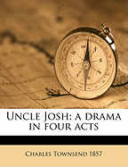 Uncle Josh; A Drama in Four Acts