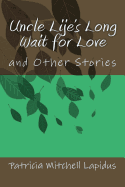 Uncle Lije's Long Wait for Love: And Other Stories