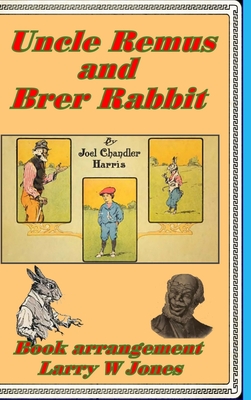 Uncle Remus and Brer Rabbit - Jones, Larry W