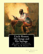 Uncle Remus: His Songs and His Sayings. By: Joel Chandler Harris. illustrated By: : A. B. Frost (Arthur Burdett Frost (January 17, 1851 - June 22, 1928), was an American illustrator, graphic artist and comics writer.