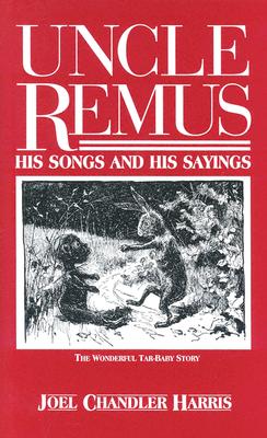 Uncle Remus, His Songs and His Sayings: The Folk-Lore of the Old Plantation - Harris, Joel Chandler, and Moser, James H (Photographer), and Williford, William B (Introduction by)