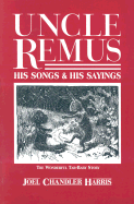 Uncle Remus, His Songs and His Sayings