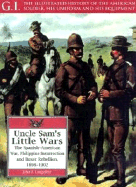 Uncle Sam's Little Wars: The Spanish-American War, Philippine Insurrection, and Boxer Rebellion, 1898-1902