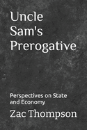 Uncle Sam's Prerogative: Perspectives on State and Economy