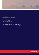 Uncle Silas: A tale of Bartram-Haugh
