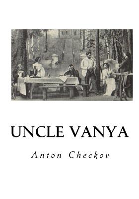 Uncle Vanya: Scenes from Country Life - In Four Acts - Fell, Marian (Translated by), and Checkov, Anton