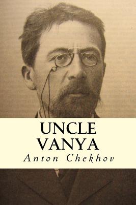 Uncle Vanya - Chekhov, Anton