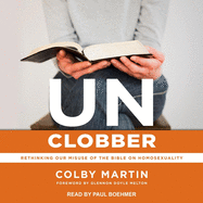 Unclobber: Rethinking Our Misuse of the Bible on Homosexuality