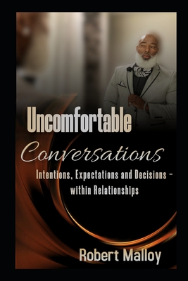 Uncomfortable Conversations - Revised Edition: Intentions, Expectations, and Decisions - Riggins, Nicole (Editor), and Malloy, Robert