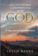 Uncomfortable Conversations with God: 31 Day Journal and Reflections - Banks, Leslie