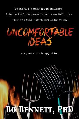 Uncomfortable Ideas - Bennett, Bo, PhD