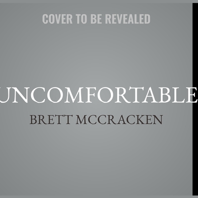 Uncomfortable: The Awkward and Essential Challenge of Christian Community - Blaker, Lyle (Read by), and McCracken, Brett