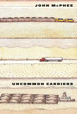 Uncommon Carriers - McPhee, John