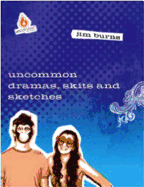 Uncommon Dramas, Skits & Sketches