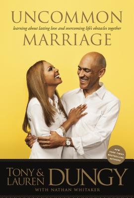 Uncommon Marriage: Learning about Lasting Love and Overcoming Life's Obstacles Together - Dungy, Tony, and Dungy, Lauren, and Whitaker, Nathan