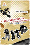 Uncommon Youth Ministry: Your Onramp to Launching an Extraordinary Youth Ministry