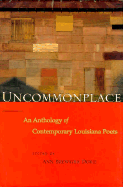 Uncommonplace: An Anthology of Contemporary Louisiana Poets