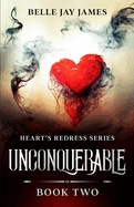 Unconquerable: Hearts Redress Series: Book 2