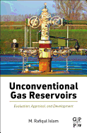 Unconventional Gas Reservoirs: Evaluation, Appraisal, and Development