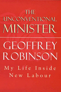 Unconventional Minister: My Life Inside New Labour