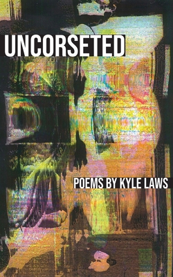 Uncorseted - Laws, Kyle, and Ryberg, Jason (Editor)