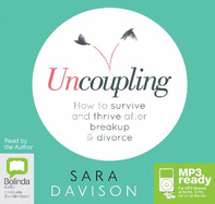 Uncoupling: How to Survive and Thrive After Breakup and Divorce