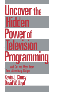 Uncover the Hidden Power of Television Programming: ... and Get the Most from Your Advertising Budget