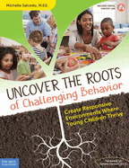 Uncover the Roots of Challenging Behavior: Create Responsive Environments Where Young Children Thrive