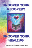 Uncover Your Recovery, Uncover Your Healing