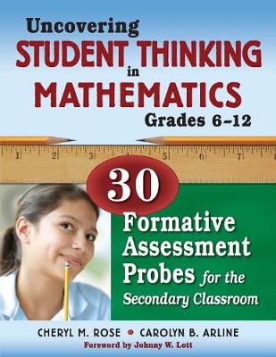 Uncovering Student Thinking in Mathematics, Grades 6-12: 30 Formative Assessment Probes for the Secondary Classroom - Tobey, Cheryl Rose (Editor), and Arline, Carolyn B (Editor)