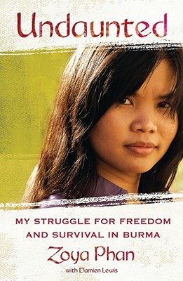 Undaunted: My Struggle for Freedom and Survival in Burma - Phan, Zoya, and Lewis, Damien