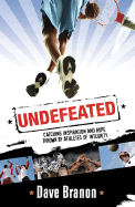 Undefeated: Catching Inspiration and Hope Thrown by Athletes of Integrity