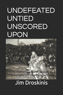 Undefeated Untied Unscored Upon: The Perfect Season: The Story of Pennsylvania's 1957 Cass Football Team