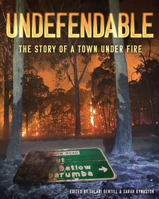 Undefendable: The Story of a Town Under Fire - Gentill, Sulari (Editor), and Kynaston, Sarah (Editor)