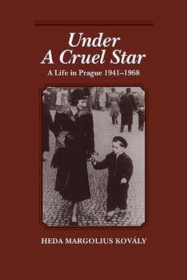 Under a Cruel Star: A Life in Prague 1941-68 - Kovaly, Heda