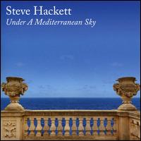 Under a Mediterranean Sky - Steve Hackett