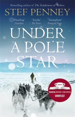 Under a Pole Star: Shortlisted for the 2017 Costa Novel Award - Penney, Stef