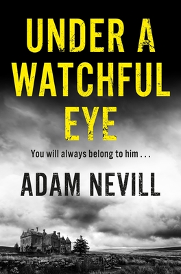 Under a Watchful Eye - Nevill, Adam