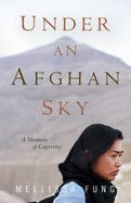 Under an Afghan Sky - Fung, Mellissa