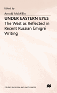 Under Eastern Eyes: The West as Reflected in Recent Russian Emigre Writing