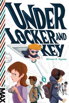 Under Locker and Key - Hymas, Allison K