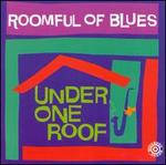 Under One Roof - Roomful of Blues