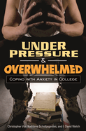 Under Pressure and Overwhelmed: Coping with Anxiety in College