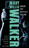 Under the Beetle's Cellar - Walker, Mary Willis