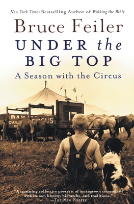 Under the Big Top: A Season with the Circus - Feiler, Bruce