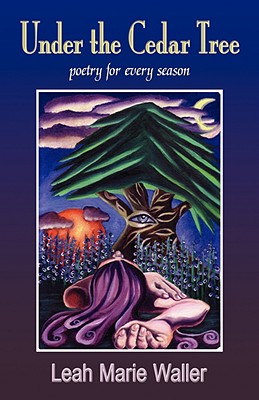 Under the Cedar Tree; Poetry for Every Season - Waller, Leah Marie, and 1st World Library (Editor), and 1stworld Library (Editor)