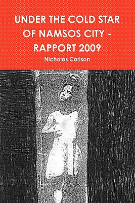 Under the Cold Star of Namsos City - Rapport 2009 - Carlson, Nicholas