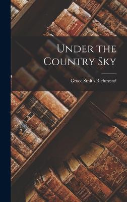 Under the Country Sky - Richmond, Grace Smith